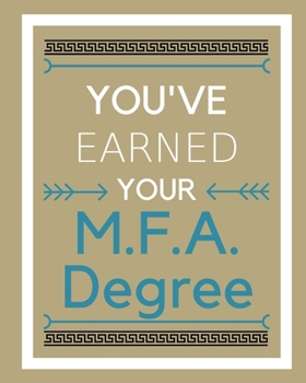 Paperback You've earned your M.F.A. Degree Book