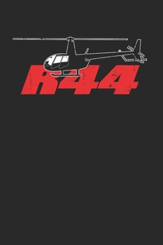 R44 Helicopter Notebook - Heli Pilot Journal Planner: Aviation Helo Organizer For Men Women Kids Daily Calendar Quarterly