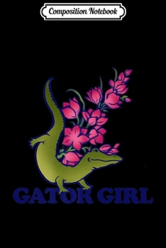 Paperback Composition Notebook: Gator Girl Alligator Girls design cute Gators design Journal/Notebook Blank Lined Ruled 6x9 100 Pages Book