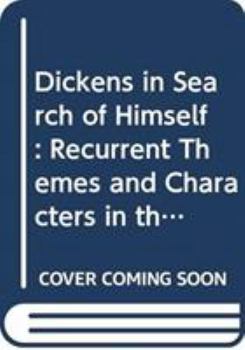 Hardcover Dickens in Search of Himself: Recurrent Themes and Characters in the Work of Charles Dickens Book