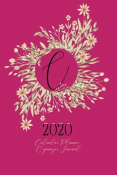 C - 2020 Calendar, Planner, Organizer, Journal: Black Monogram Letter C on a golden floral Wreath. Monthly and Weekly Planner, including 2019 and 2021 Calendars