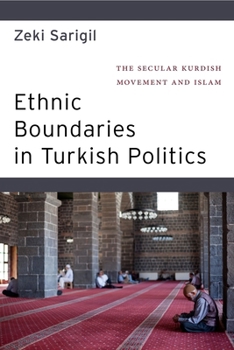 Hardcover Ethnic Boundaries in Turkish Politics: The Secular Kurdish Movement and Islam Book