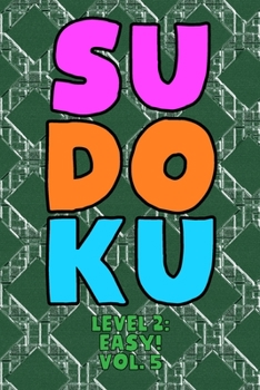 Paperback Sudoku Level 2: Easy! Vol. 5: Play 9x9 Grid Sudoku Easy Level 2 Volume 1-40 Play Them All Become A Sudoku Expert On The Road Paper Logic Games Become Book