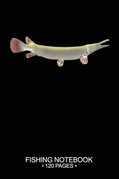 Paperback Fishing Notebook 120 Pages: 6"x 9'' Lined Paperback Alligator Gar Fish-ing Freshwater Game Fly Journal Composition Notes Day Planner Notepad Log-B Book