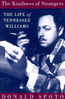 The Kindness of Strangers: The Life of Tennessee Williams