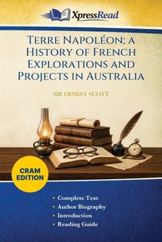 Terre Napoléon; a History of French Explorations and Projects in Australia (Cram Edition)