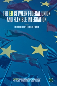 Hardcover The EU Between Federal Union and Flexible Integration: Interdisciplinary European Studies Book