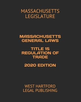 Paperback Massachusetts General Laws Title 15 Regulation of Trade 2020 Edition: West Hartford Legal Publishing Book
