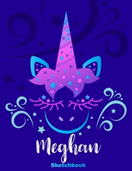 Meghan Sketchbook: Pink Unicorn Personalized First Name Sketch Book for Drawing, Sketching, Journaling, Doodling and Making Notes. Cute and Trendy, ... Kids, Teens, Children. Art Hobby Diary