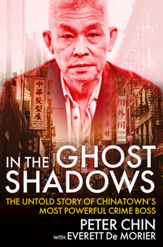 Hardcover In the Ghost Shadows: The Untold Story of Chinatown's Most Powerful Crime Boss Book