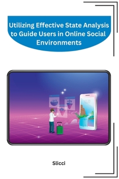 Paperback Utilizing Effective State Analysis to Guide Users in Online Social Environments [Large Print] Book