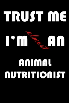 Paperback Trust Me I'm Almost an Animal nutritionist Book