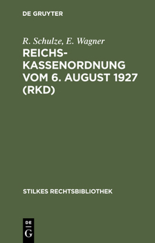 Reichskassenordnung Vom 6. August 1927 Rkd: Mit Erläuterungen (Stilkes Rechtsbibliothek)