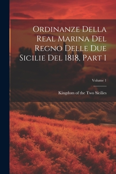 Paperback Ordinanze Della Real Marina Del Regno Delle Due Sicilie Del 1818, Part 1; Volume 1 [Italian] Book