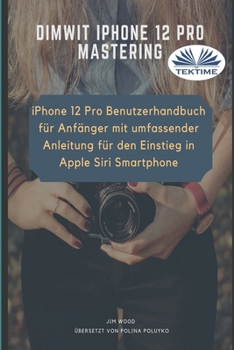 Paperback Dimwit IPhone 12 Pro: IPhone 12 Pro User Guide For Beginners [German] Book