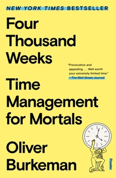 Paperback Four Thousand Weeks: Time Management for Mortals Book