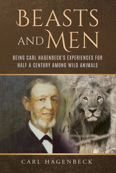 Paperback Beasts and Men, being Carl Hagenbeck's Experiences for Half a Century among Wild Animals Book