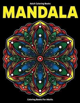 Paperback Adult Coloring Books: Mandala Coloring Books For Adults: Stress Relieving Mandala Designs Book