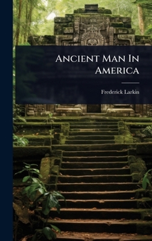 Hardcover Ancient Man In America Book