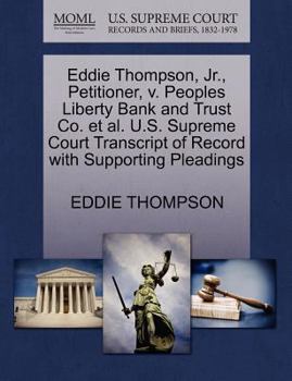 Paperback Eddie Thompson, Jr., Petitioner, V. Peoples Liberty Bank and Trust Co. Et Al. U.S. Supreme Court Transcript of Record with Supporting Pleadings Book