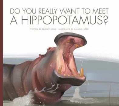 Library Binding Do You Really Want to Meet a Hippopotamus? Book