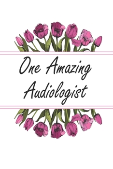 Paperback One Amazing Audiologist: Blank Lined Journal For Audiologist Gifts Floral Notebook Book