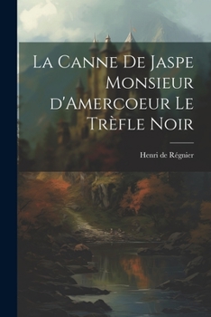 Paperback La Canne de Jaspe Monsieur d'Amercoeur Le Trèfle noir [French] Book