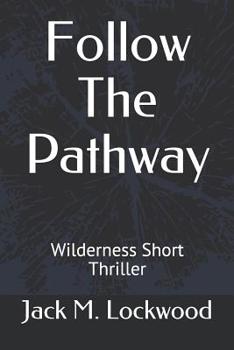 Paperback Follow The Pathway: Wilderness Short Thriller Book