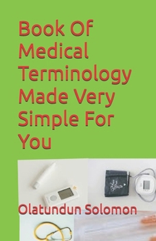 Paperback Book Of Medical Terminology Made Very Simple For You Book