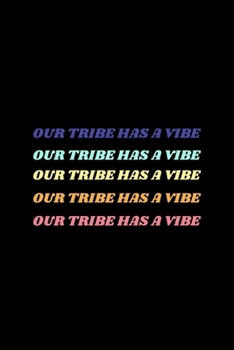 Our Tribe Has a Vibe: Blank Lined Journal | Office Notebook | Writing Creativity | Meeting Notes | Documenting Quotes