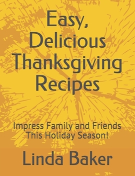 Easy, Delicious Thanksgiving Recipes: Impress Family and Friends This Holiday Season!