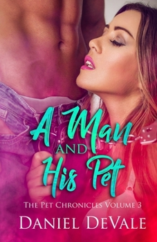 Paperback A Man And His Pet: The Pet Chronicles Volume 3 Book