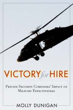 Hardcover Victory for Hire: Private Security Companies' Impact on Military Effectiveness Book
