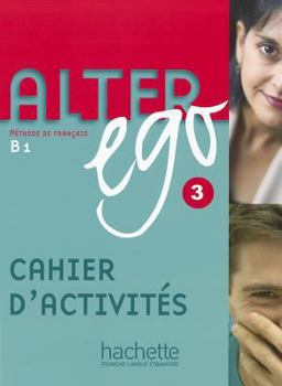 Paperback Alter Ego 3 - Cahier d'Activités: Alter Ego 3 - Cahier d'Activités [French] Book