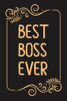 Paperback Best Boss. Ever.: Lined notebook For Man, Women, Coworker Team Member, Teammate, CEO, Director, Boss, Manager, Leader, Employee, Coworke Book