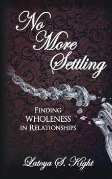 Paperback No More Settling: Finding Wholeness in Relationships Book