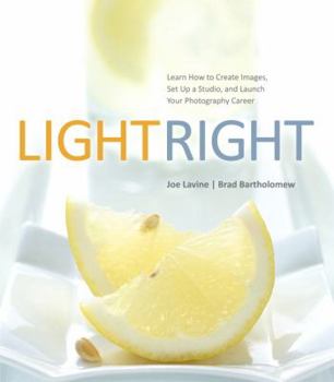 Paperback Light Right: Learn How to Create Images, Set Up a Studio, and Launch Your Photography Career Book