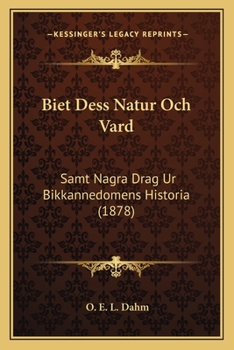 Paperback Biet Dess Natur Och Vard: Samt Nagra Drag Ur Bikkannedomens Historia (1878) [Swedish] Book