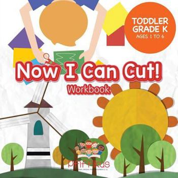 Paperback Now I Can Cut! Workbook Toddler-Grade K - Ages 1 to 6 Book