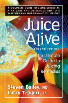 Paperback Juice Alive, Second Edition: The Ultimate Guide to Juicing Remedies Book