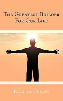 Paperback The Greatest Builder For Our Life Book