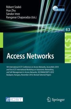 Paperback Access Networks: 5th International ICST Conference on Access Networks, AccessNets 2010 and First ICST International Workshop on Autonomic Networking a Book