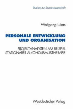 Paperback Personale Entwicklung Und Organisation: Empirische Projektanalysen Am Beispiel Stationärer Alkoholismustherapie [German] Book