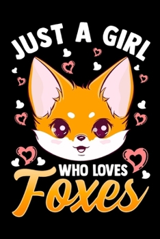 Paperback Just A Girl Who Loves Foxes: Fox Journal College Ruled Pocket Notebook Lined Paper Book