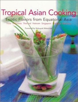 Paperback Tropical Asian Cooking: Exotic Flavors from Equatorial Asia Book