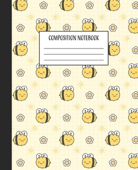 Composition Notebook : Honey Bee Composition Book College Ruled Notebook Lined Journal 100 Pages 7. 5 X 9. 75 School Subject Book Notes Student Gift Kids Teenager Adult Teacher Kawaii Bee Composition