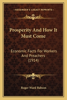 Paperback Prosperity And How It Must Come: Economic Facts For Workers And Preachers (1914) Book