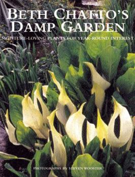 Hardcover Beth Chatto's Damp Garden: Moisture-Loving Plants for Year-Round Interest Book