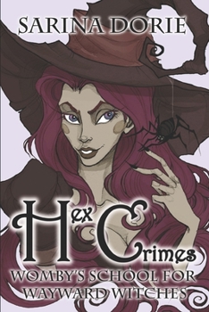 Hex Crimes : A Not-So-Cozy Mystery - Book #10 of the Womby's School for Wayward Witches