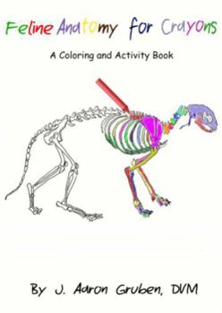 Paperback Feline Anatomy for Crayons: A Coloring and Activity Book